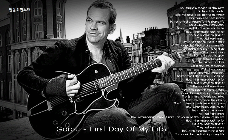Garou - First Day Of My Life